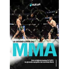 Le grand livre du MMA : Des origines jusqu'à l'UFC : La grande épopée du combat libre