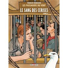 Les passagers du vent T.09 : Le sang des cerises : Livre 02 : Rue des martyrs : Bande dessinée