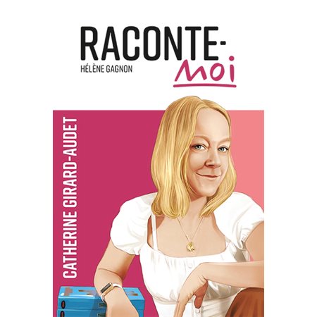 Raconte-moi T.54 : Catherine Girard-Audet