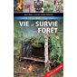 Le guide complet de vie et survie en forêt : Nouvelle édition