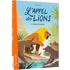 L'appel des lions T.02 : Le piège des hyènes : Romans. Pas à pas : 6-8