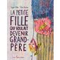 La Petite fille qui voulait être grand-père