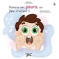 Vaincre ses peurs, un jeu d'enfant ! : Collection l'étoile polaire T.05