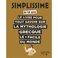 Le livre pour tout savoir sur la mythologie grecque le + facile du monde : Simplissisme