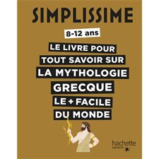 Le livre pour tout savoir sur la mythologie grecque le + facile du monde : Simplissisme