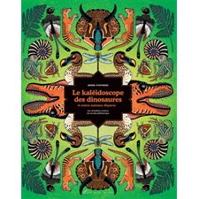 Le kaléidoscope des dinosaures et autres animaux disparus : Les véritables couleurs du monde préhistorique