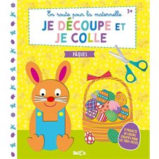 Je découpe et je colle, Pâques : 3 + : 8 projets de loisirs créatifs pour les tout-petits