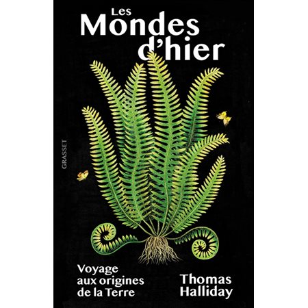 Les mondes d'hier : voyage aux origines de la Terre