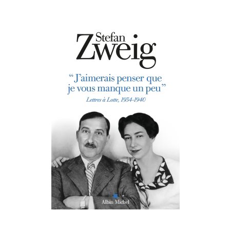 J'aimerais penser que je vous manque un peu : Lettres à Lotte, 1934-1940