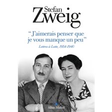 J'aimerais penser que je vous manque un peu : Lettres à Lotte, 1934-1940