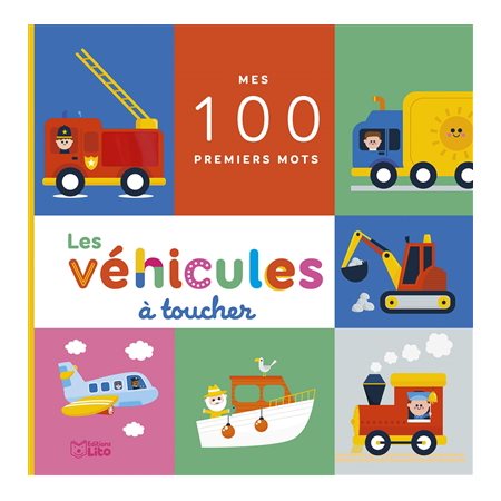 Les véhicules à toucher : Mes 100 premiers mots : Dès 2 ans : Livre cartonné
