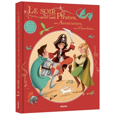 Le soir avec mes pirates, mes aventuriers, mes chevaliers ... : Plus de 30 contes classiques et modernes