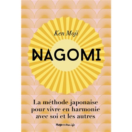 Nagomi : La méthode japonaise pour vivre en harmonie avec soi et avec les autres