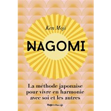 Nagomi : La méthode japonaise pour vivre en harmonie avec soi et avec les autres