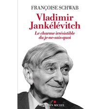 Vladimir Jankélévitch : le charme irrésistible du je-ne-sais-quoi