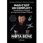 Mais c'est un complot ! : Conspirations, intrigues et coups fourrés dans l'histoire