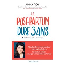 Le post-partum dure 3 ans : Alors, laissez-vous du temps !