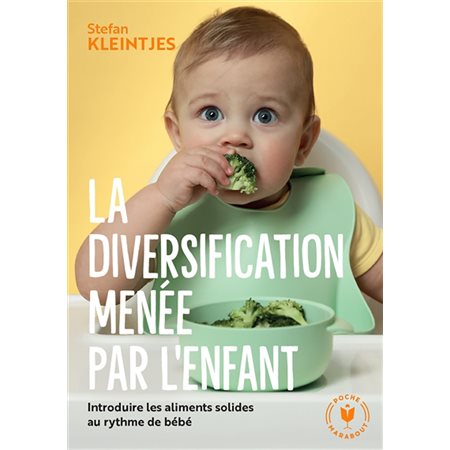 La diversification  menée par l'enfant : Introduire les aliments solides au rythme de bébé
