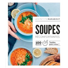 Soupes réconfortantes : 100 recettes testées pour vous !