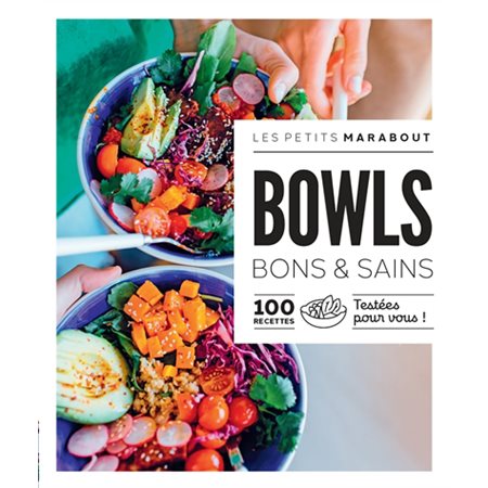 Bowls bons & sains : 100 recettes testées pour vous !