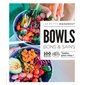 Bowls bons & sains : 100 recettes testées pour vous !