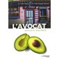 L'avocat : vertus et bienfaits : 40 recettes salées sucrées