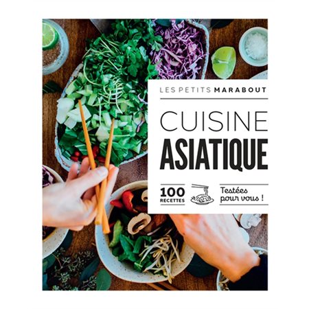 Cuisine asiatique : 100 recettes testées pour vous ! : Les petits Marabout