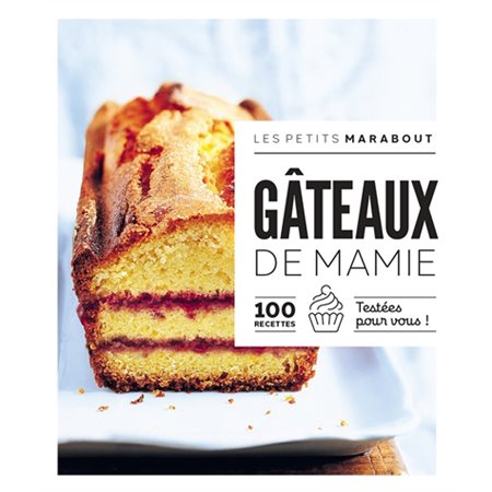 Gâteaux de mamie : 100 recettes testées pour vous ! : Les petits Marabout