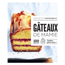 Gâteaux de mamie : 100 recettes testées pour vous ! : Les petits Marabout