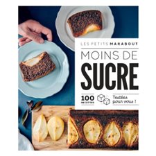 Moins de sucre : 100 recettes testées pour vous ! : Les petits Marabout