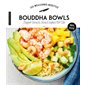 Bouddha bowls, super bowls, bowl cakes & Cie : 100 % testé : Les meilleures recettes