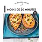 Les meilleures recettes en moins de 20 minutes : 100 % testé : Les meilleures recettes