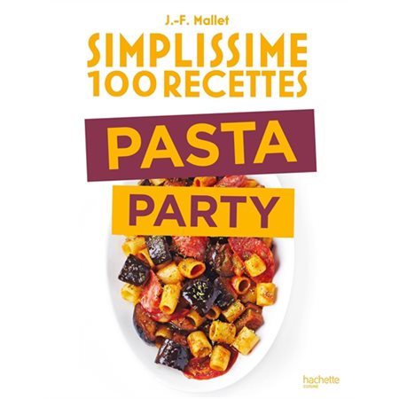 Simplissime 100 recettes : Pasta party