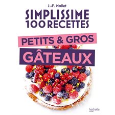 Simplissime 100 recettes : Petits & gros gâteaux