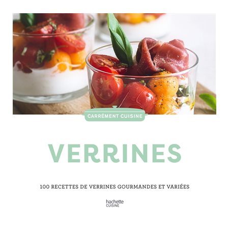 Verrines : 100 recettes de verrines gourmandes et variées : Carrément cuisine