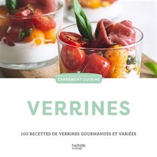 Verrines : 100 recettes de verrines gourmandes et variées : Carrément cuisine