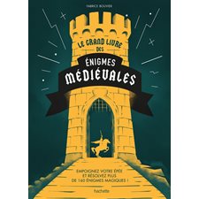 Le grand livre des énigmes médiévales : Empoignez votre épée et résolvez plus de 160 énigmes médiévales !