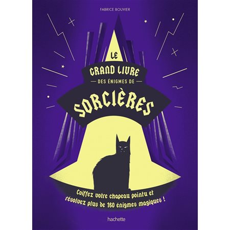 Le grand livre des énigmes de sorcières : Coiffez votre chapeau pointu et résolvez plus de 160 énigmes magiques !