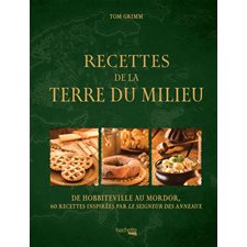 Recettes de la Terre du Milieu : De Hobbiteville au Mordor : 60 recettes inspirées par Le seigneur des anneaux