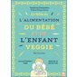 La bible de l'alimentation du bébé et de l'enfant veggie : De 0 à 6 ans : Allaitement, DME, menus & recettes