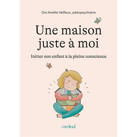 Une maison juste à toi : Initier son enfant à la pleine conscience