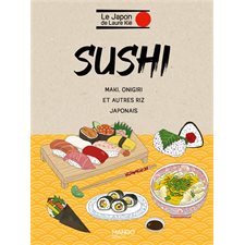 Sushi : Maki, onigiri et autres riz japonais : Japon de Laure Kié