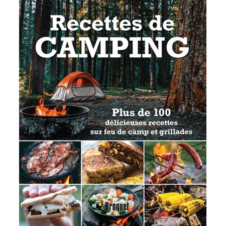 Recettes de camping : Plus de 100 délicieuses recettes sur feu de camp et grillades