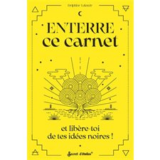 Enterre ce carnet et libère tes idées noires !