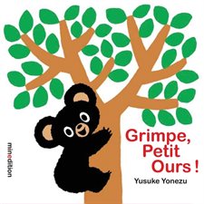 Grimpe, Petit Ours ! : Un livre à volets Minedition : Livre cartonné