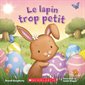 Le lapin trop petit : Livre cartonné