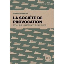 La société de provocation : Essai sur l'obscénité des riches