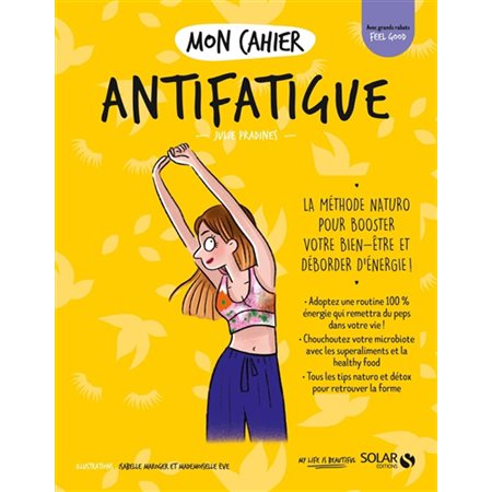 Mon cahier antifatigue : La méthode naturo pour booster votre bien-être et déborder d'énergie !