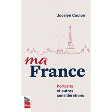 Ma France : Portraits et autres considérations