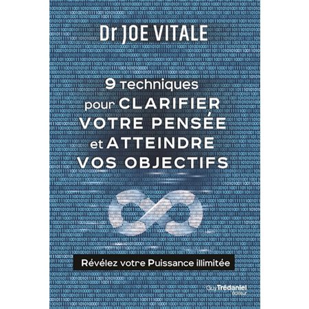 9 techniques pour clarifier votre pensée et atteindre vos objectifs : Révélez votre puissance illimitée